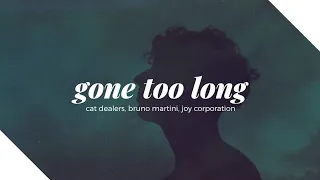 Cat Dealers, Bruno Martini & Joy Corporation - Gone Too Long (Letra/Legendado)