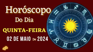 HORÓSCOPO DO DIA de HOJE/ QUINTA / 02/05/2024 /TODOS OS SIGNOS..