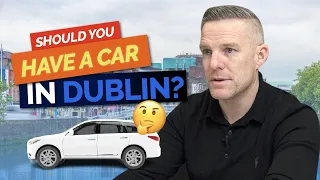 Is it smart to have a car in Dublin?