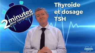 Thyroïde et dosage TSH - 2 minutes pour comprendre