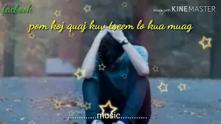 Pom koj quaj quaj kuv tseem lo kua muag. New song 2019-2020