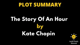 Plot Summary Of The Story Of An Hour By Kate Chopin - The Story Of An Hour By Kate Chopin