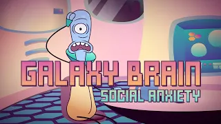 Galaxy Brain | Episode 1 | Social Anxiety