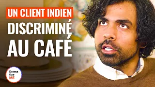 UN CLIENT INDIEN DISCRIMINÉ AU CAFÉ | @DramatizeMeFrance