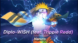 Diplo - WISH (ft. Trippie Redd) - Naruto [AMV/EDIT]