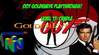 007 Goldeneye Playthrough: Cradle