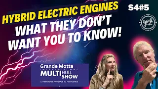 S4#5.  Hybrid Electric Engines - What THEY don't want you to know! Grande Motte Boat Show.