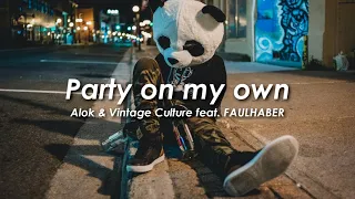 Alok & Vintage Culture - Party On My Own (feat. FAULHABER) | Lyrics