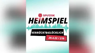 MDR SPUTNIK HEIMSPIEL 29.04.2022 - Verrückt&Glücklich