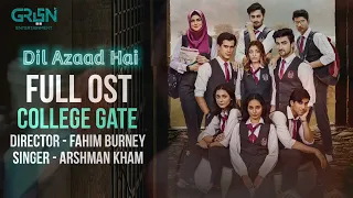 College Gate | Full Ost | Dil Azaad Hai | Arshman Khan | Green Entertainment & tv