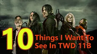 10 Things I Want To See In The Walking Dead Season 11B