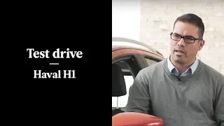 HAVAL H1- TEST DRIVE