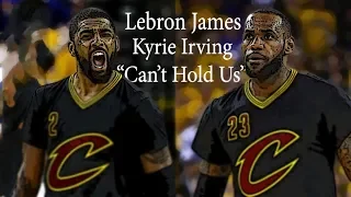 Lebron James and Kyrie Irving Mix "Can't Hold Us"