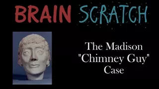 Brainscratch: The Madison "Chimney Guy" Case