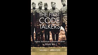S6E1P1 Dr William Meadows on The First Code Talkers Native American Communicators of World War I Pt1