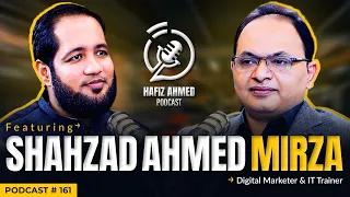 Hafiz Ahmed Podcast Featuring Shahzad Ahmed Mirza | Hafiz Ahmed