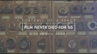 Film Never Died For Us: A Seawood Story | Portrait Of A Place