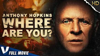 WHERE ARE YOU? - ANTHONY HOPKINS - V MOVIES EXCLUSIVE - FULL HD THRILLER MOVIE IN ENGLISH