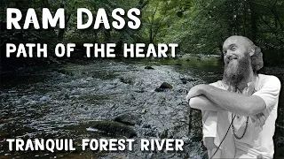 Ram Dass ~ Path Of The Heart ~ With Relaxing Sights And Sounds Of Tranquil Forest River