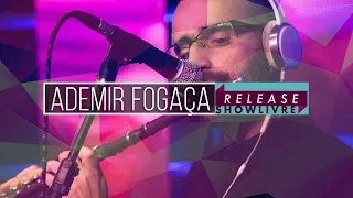 Ademir Fogaça - O Canto da Razão (Ao Vivo no Release Showlivre 2019)