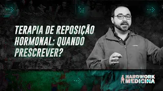 QUANDO FAZER TERAPIA DE REPOSIÇÃO HORMONAL l HARDWORK MEDICINA