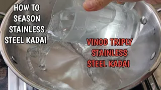 How to season stainless steel kadai | Vinod Triply stainless steel kadai | How to use first time