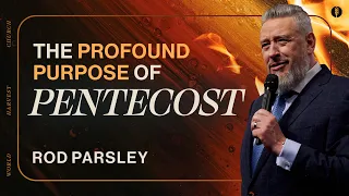 The Profound Purpose of Pentecost - Rod Parsley - Sunday Morning