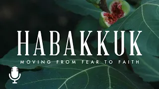Habakkuk, Episode 2: Handling Unanswered Prayer
