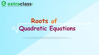 Roots Quadratic Equations | Extraclass