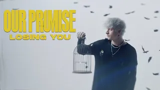 OUR PROMISE - Losing You (Official Video)