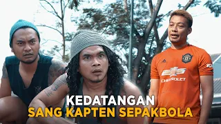 KEDATANGAN SANG KAPTEN SEPAKBOLA