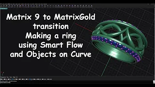 Matrix 9 to MatrixGold Making a ring using Smart Flow and Objects on Curve