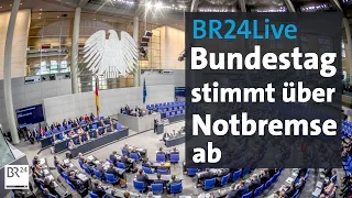 BR24Live: Abstimmung im Bundestag über Corona-Notbremse | BR24