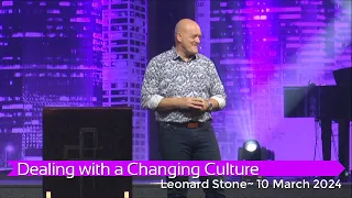 Leonard Stone with "Dealing with a Changing Culture"  ~ 10 March 2024