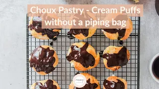 How to make Choux Pastry - Cream Puffs without a piping bag | Bakes in 30 minutes
