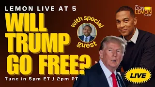 Lemon LIVE at 5 | WILL TRUMP GO FREE? - May 28th, 2024