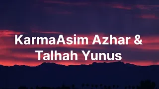 Karma Asim Azhar & Talhah Yunus