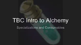 Introduction to TBC Alchemy: Specializations, Raid Consumes, and Transmutes.