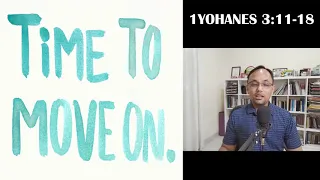 Move On (1Yohanes 3:11-18)