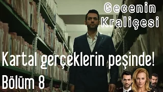 Gecenin Kraliçesi 8. Bölüm - Kartal Gerçeklerin Peşinde!