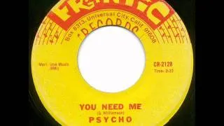 Psycho - you need me