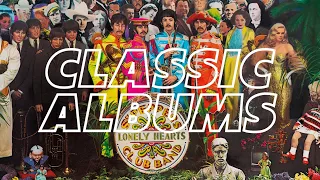 THE STORY OF SGT. PEPPER'S BY THE BEATLES | CLASSIC ALBUMS