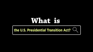 What is the U.S. Presidential Transition Act?