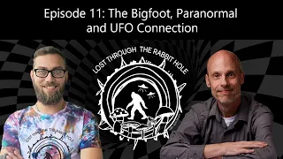 The Bigfoot, Paranormal and UFO Connection [Episode 11] LTTRH