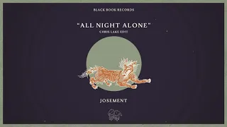 Josement - All Night Alone (Chris Lake Edit)