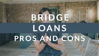 Bridge Loans: The Pros and the Cons