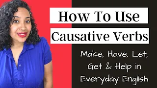 How to Use Causative Verbs in English | Make, Let, Have, Get & Help in Everyday English