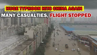 Huge Typhoon Hits Shanghai Region Caused Floods In China | China Floods | Three Gorges Dam