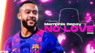 Memphis Depay 2022 • AMAZING Skills And Goals ᴴᴰ • NO LOVE 🎵