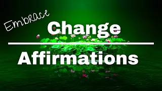 Affirmations to Accept and Embrace Change | Flexible and Adaptable